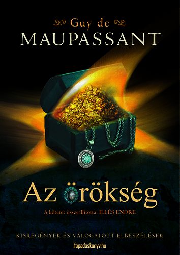 Guy De Maupassant: Az örökség (Maupassant) - Kisregények és válogatott  elbeszélések | könyv | bookline