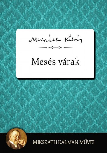 Mesés várak – Mikszáth Kálmán