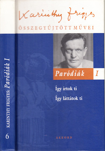 Karinthy Frigyes: Paródiák I.- Így írtok ti, Így láttátok ti (Karinthy Frigyes összegyűjtött művei 6.) antikvár