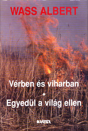 Wass Albert: Wass Albert : Vérben és viharban - Egyedül a világ ellen antikvár