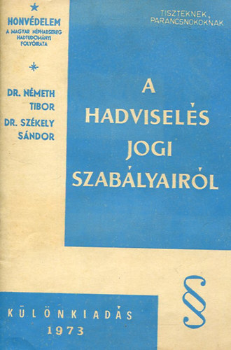 Dr. Németh Tibor; Dr. Székely Sándor: A hadviselés jogi szabályairól. (A "Honvédelem" különkiadása.) antikvár