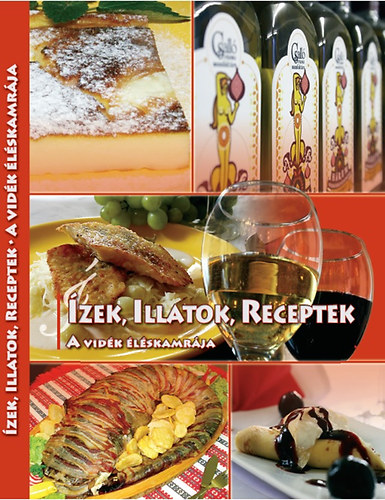 Fenyvesi Ottó: Ízek, illatok, receptek - A vidék éléskamrája antikvár