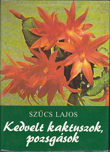 Szűcs Lajos: Kedvelt kaktuszok és pozsgások antikvár