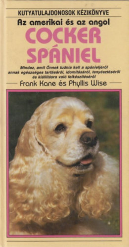 Frank Kane · Phyllis Wise: Az amerikai és az angol cocker spániel antikvár
