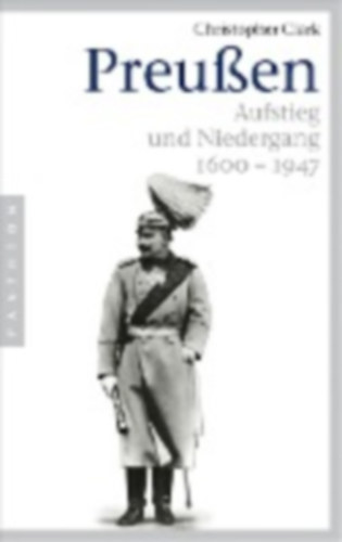 Clark, Christopher: Preußen idegen