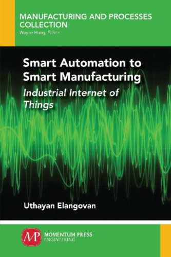 Elangovan, Uthayan: Smart Automation to Smart Manufacturing idegen