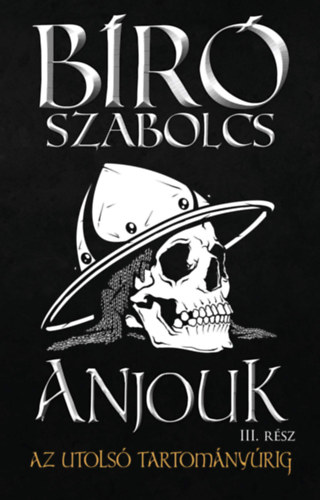 Bíró Szabolcs: Anjouk III. - Az utolsó tartományúrig könyv