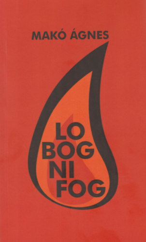 Makó Ágnes: Lobogni fog könyv