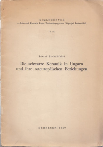 Szabadfalvi József: Die schwarze Keramik in Ungarn und ihre osteuropaischen Beziehungen antikvár