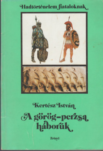 Kertész István: A görög-perzsa háborúk (Hadtörténelem fiataloknak) antikvár