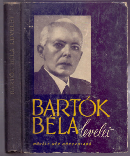 Összegyűjtötte és sajtó alá rendezte: Demény János: Bartók Béla levelei (Az utolsó két év gyüjtése) antikvár