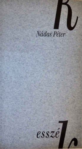 Nádas Péter: Esszék - Nádas Péter művei antikvár