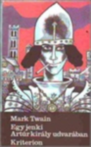 Mark Twain: Egy jenki artúr király udvarában antikvár