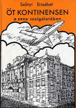 Szőnyi Erzsébet: Öt kontinensen a zene szolgálatában antikvár
