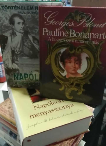Paul Patrick, Georges Blond, Sandra Gulland: 3 db mű, történelmi: Pauline Bonaparte - A hűséges nimfomániás+ Napóleon, a merénylet titka+ Napóleon menyasszonya antikvár