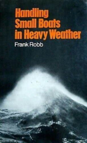 Frank Robb: Handling small boats in heavy weather (Kis hajók kezelése nehéz időben) antikvár