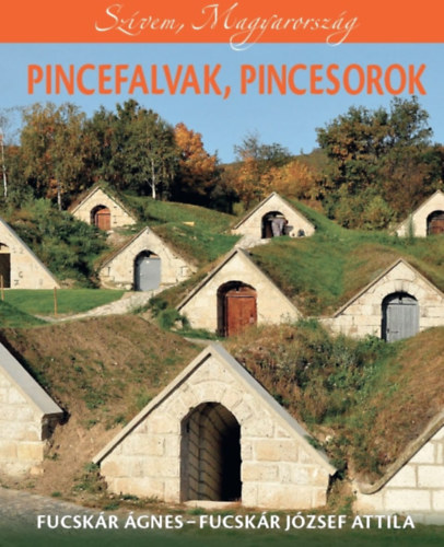 Fucskár József Attila, Fucskár Ágnes: Pincefalvak, pincesorok könyv