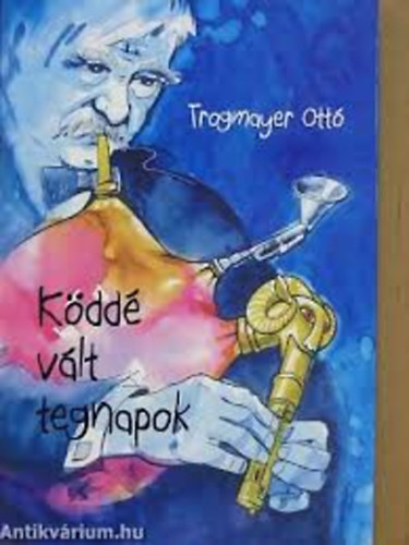 Trogmayer Ottó: Köddé vált tegnapok antikvár