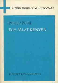 Toivo Pekkanen: Egy falat kenyér antikvár
