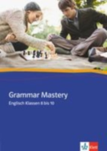 Grammar Mastery. Klasse 8 - 10 idegen