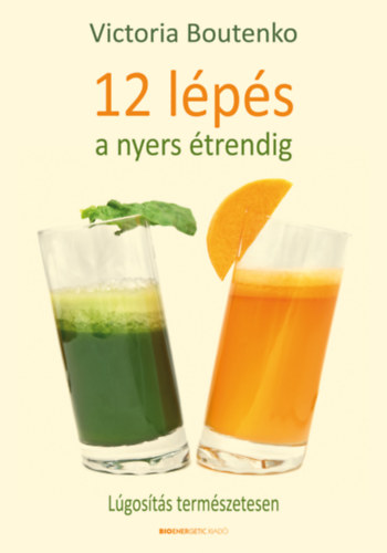 Victoria Boutenko: 12 lépés a nyers étrendig antikvár