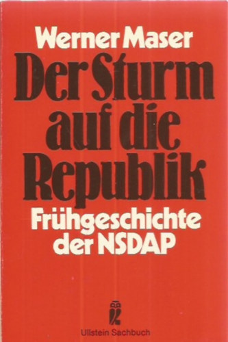 Werner Maser: Der Sturm auf die Republik - Frühgeschichte der NSDAP idegen