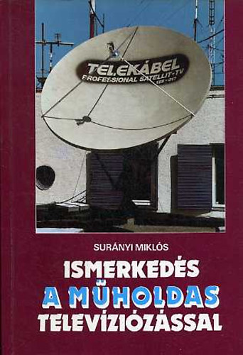 Surányi Miklós: Ismerkedés a műholdas televíziózással antikvár