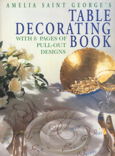 Amelia Saint George: Table Decorating Book - With 8 Pages of Pull-Out Designs antikvár