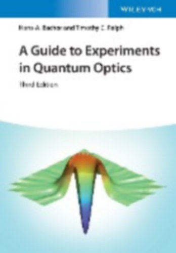 Bachor, Hans-Albert - Ralph, Timothy C.: A Guide to Experiments in Quantum Optics idegen