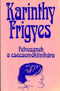 Karinthy Frigyes: Felvesznek a csecsemőklinikára antikvár