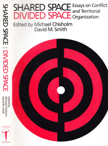 Michael Chisholm (ed.), David M. Smith (ed.): Shared Space - Divided Space - Essays on Conflict and Territorial Organization antikvár