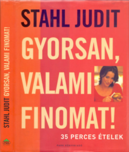 Stahl Judit: Gyorsan, valami finomat!-35 perces ételek antikvár