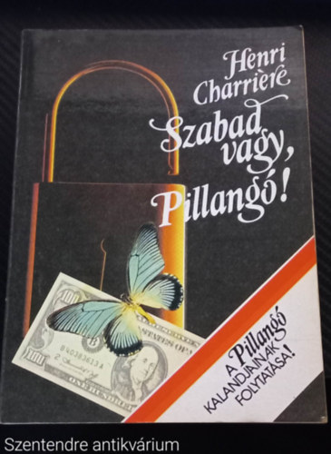 Henri Charriere: Szabad vagy, Pillangó! - A PILLANGÓ KALANDJAINAK FOLYTATÁSA antikvár