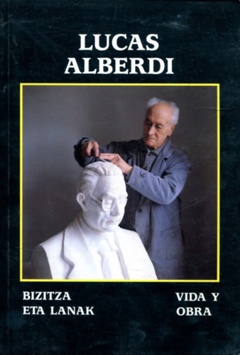 Bizitza Eta Lanak - Vida Y Obra: Lucas Alberdi antikvár