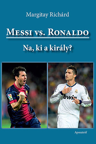 Margitay Richárd: Messi vs. Ronaldo könyv