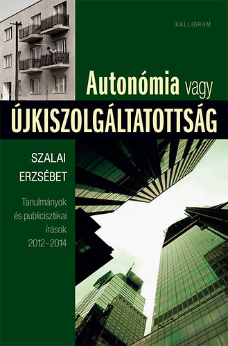 Szalai Erzsébet: Autonómia vagy újkiszolgáltatottság antikvár