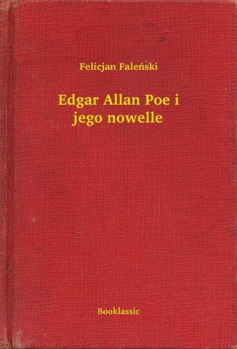 Felicjan Falenski: Edgar Allan Poe i jego nowelle e-Könyv