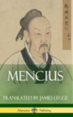 Mencius - Legge, James: Mencius (Classics of Chinese Philosophy and Literature) (Hardcover) idegen