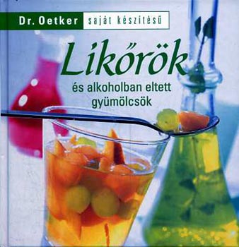 Likőrök és alkoholban eltett gyümölcsök (Dr. Oetker) antikvár