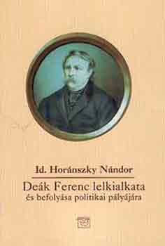 Horánszky Nándor Id.: Deák Ferenc lelkialkata és befolyása politikai pályájára antikvár