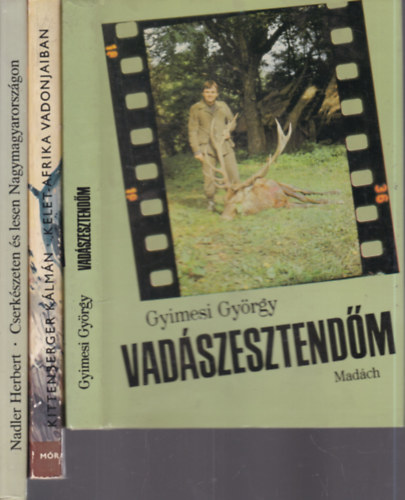 Gyimesi György, Kittenberger Kálmán, Nadler Herbert: 3 db. vadászkönyv (Vadászesztendőm + Kelet-Afrika vadonjaiban + Cserkészeten és lesen Nagymagyarországon) antikvár