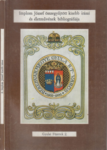 Draskovich József (szerk.): Implom József összegyűjtött kisebb írásai és életművének bibliográfiája (Gyulai füzetek 2.) antikvár