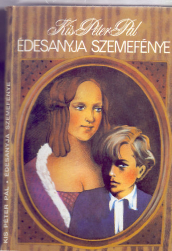 Kis Péter Pál: Édesanyja szemefénye antikvár