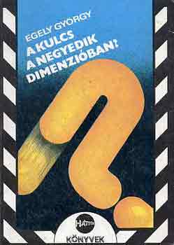 Egely György: A kulcs a negyedik dimenzióban? antikvár