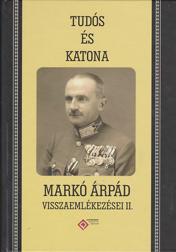 Mészáros Kálmán (szerk.): Tudós és katona - Markó Árpád visszaemlékezései II. antikvár