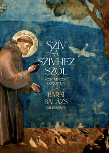 Szív a szívhez szól - Barsi Balázs-emlékkönyv könyv