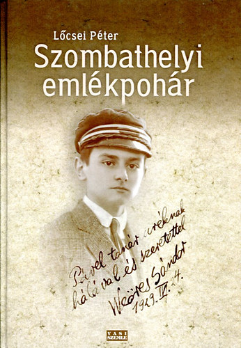 Lőcsei Péter: Szombathelyi emlékpohár - Weöres Sándor és Szombathely antikvár