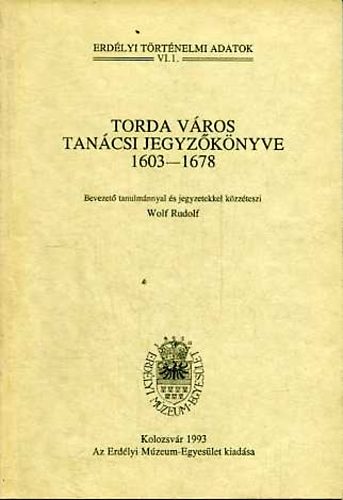 Wolf Rudolf (szerk.): Torda város tanácsi jegyzőkönyve 1603-1678 antikvár