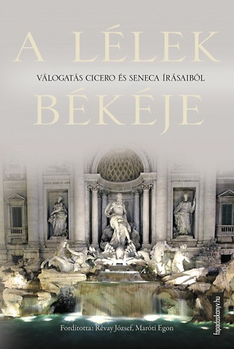 Marcus Tullius Cicero, Lucius Annaeus Seneca: A lélek békéje könyv