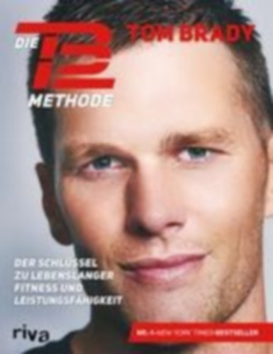 Brady, Tom: Die TB12-Methode idegen